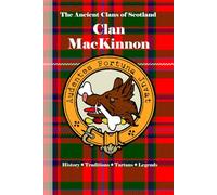 Clan MacKinnon: A Concise History of Scotland’s Sea Lords of Skye and Sacred Lineage