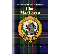 Clan MacLaren: A Concise History of Scotland’s Warriors of Balquhidder Glen