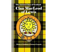 Clan MacLeod of Lewis: A Concise History of Scotland’s Clan of Stornoway, Struggle, and Sea Kings