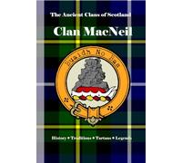 Clan MacNeil: A Concise History of the Sea Kings of Barra and the Island Chiefs of Gigha