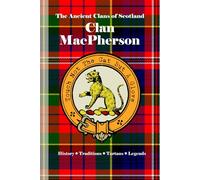 Clan MacPherson: A Concise History of Scotland’s Clan of the Cat and the Claymore