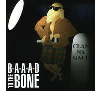 Clan Na Gael - B-A-A-A-D To The Bone