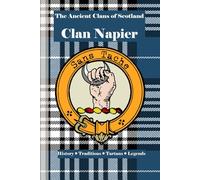 Clan Napier: A Concise History of Scotland’s Lords of Merchiston and the Flame of Logic