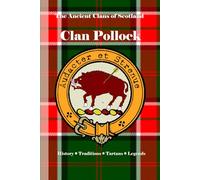 Clan Pollock: A Concise History of Scotland’s Pollocks of Renfrewshire and the Knight’s Reward