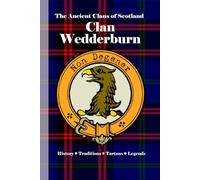 Clan Wedderburn: A Concise History of Scotland’s Wedderburns of Blackness and the Banner of Law