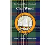 Clan Wood: A Concise History of Scotland’s Woods of Largo and the Crown’s Sea Lords