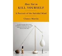 Clancy Martin How Not to Kill Yourself (Tascabile)