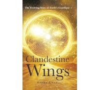 Clandestine Wings: The Evolving Story of Earth's Guardians
