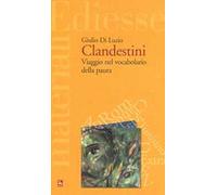 Clandestini. Viaggio nel vocabolario della paura