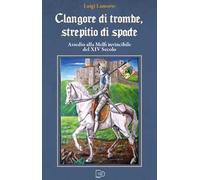 Clangore di trombe, screpitio di spade. Assedio alla Melfi invincibile del XIV Secolo