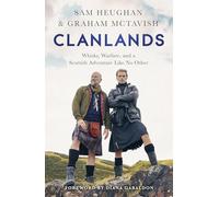 Clanlands: An Unforgettable Journey Through Scotland's History, Legends and Whisky