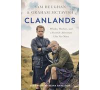 Clanlands: Whisky, Warfare, and a Scottish Adventure Like No Other