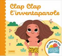 Clap Clap l'inventaparole. Un libro per due. Ediz. a colori