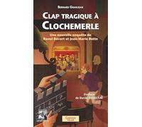 Clap tragique à Clochemerle: Une nouvelle enquête de Raoul bavard et Jean-Marie Bette