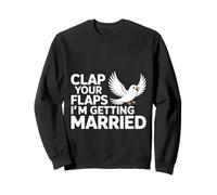 Clap Your Flaps I'm Getting Married Bachelorette Bride Felpa