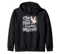 Clap Your Flaps I'm Getting Married Bachelorette Bride - Felpa con Cappuccio