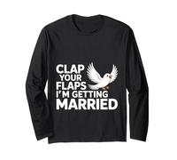 Clap Your Flaps I'm Getting Married Bachelorette Bride Maglia a Manica
