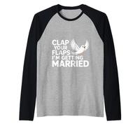 Clap Your Flaps I'm Getting Married Bachelorette Bride Maglia con Maniche Raglan