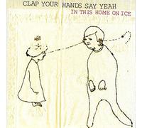 Clap Your Hands Say Yeah - In This Home on Ice