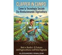 Clapper in Campo: Reti e Radici: Il Futuro dell'Agricoltura nell'Età Digitale