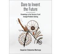 Clapperton Chakanets Mavhunga Dare to Invent the Future (Tascabile)