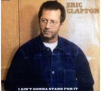 Clapton,Eric - I Ain'T Gonna Stand for It
