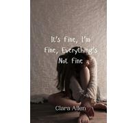 Clara Allen It's Fine, I'm Fine, Everything's Not Fine (Tascabile)