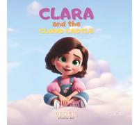 Clara and the Cloud Castle: A Little Girl, a Tiny Dragon, and a Big Sky Adventure