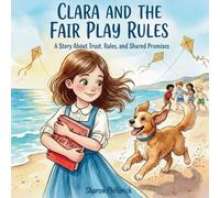 Clara and the Fair Play Rules: A Story About Trust, Rules, and Shared Promises