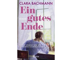 Clara Bachmann Ein gutes Ende: Der steinige Weg der Hedwig Courths-M (Tascabile)