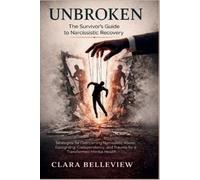 Clara Belleview UNBROKEN- The Survivor's Guide to Narcissistic Recov (Tascabile)