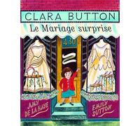 Clara Button. Le mariage surprise - De La Haye Amy