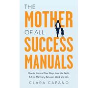 Clara Capano The Mother of All Success Manuals (Copertina rigida)