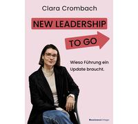 Clara Crombach New Leadership to go: Warum Führung ein Update brauch (Tascabile)