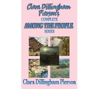 Clara Dillingha Clara Dillingham Pierson's Complete Among the (Copertina rigida)
