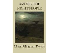 Clara Dillingham Pierson Among the Night People (Copertina rigida)