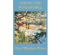 Clara Dillingham Pierson Among the Pond People (Copertina rigida)