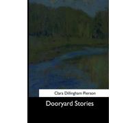 Clara Dillingham Pierson Dooryard Stories (Tascabile)