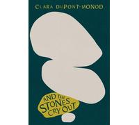 Clara Dupont-Monod And the Stones Cry Out (Tascabile)
