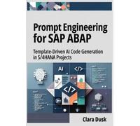 Clara Dusk Prompt Engineering for SAP ABAP: Template-Driven AI Code (Tascabile)