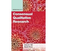 Clara E. Hill Sarah Kno Essentials of Consensual Qualitative Researc (Tascabile)
