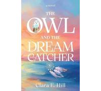 Clara E Hill The Owl and the Dreamcatcher (Tascabile)