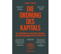 Clara E. Mattei Die Ordnung des Kapitals: Wie Ökonomen die Austeritä (Tascabile)