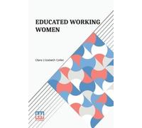 Clara Elizabeth Collet Educated Working Women (Edition0) (Tascabile)