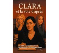 Clara et la voie d'après: Tome 4