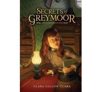 Clara Gillow Clark Secrets of Greymoor (Copertina rigida)