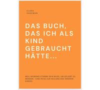 Clara Hageman DAS BUCH, DAS ICH ALS KIND GEBRAUCHT HÄTTE... (Tascabile)