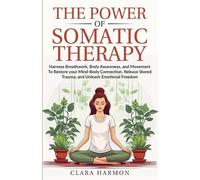 Clara Harmon The Power of Somatic Therapy (Tascabile)