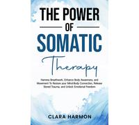 Clara Harmon The Power of Somatic Therapy (Tascabile)