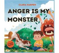 Clara Harper Anger Is My Monster (Copertina rigida)